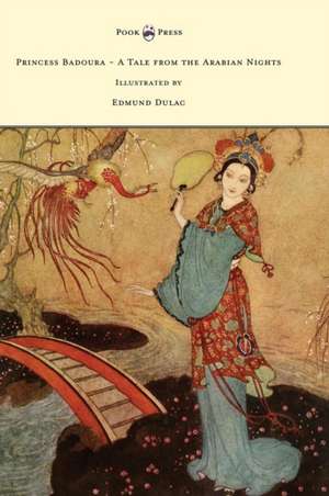 Princess Badoura - A Tale from the Arabian Nights - Illustrated by Edmund Dulac de Laurence Housman