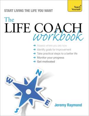 The Life Coach Workbook: 50 Techniques to Excel de Jeremy Raymond