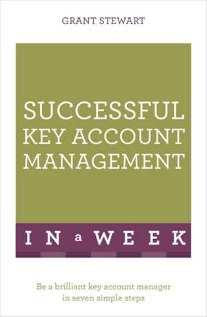 Successful Key Account Management in a Week de Grant Stewart