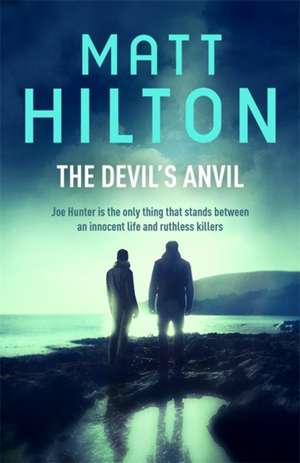 The Devil's Anvil de Matt Hilton