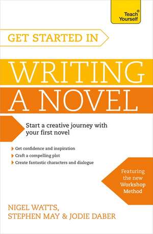 Get Started in Writing a Novel de Nigel Watts