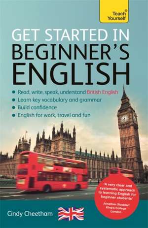 Get Started in Beginner's English: Learn English as a Foreign Language with Teach Yourself de Cindy Cheetham