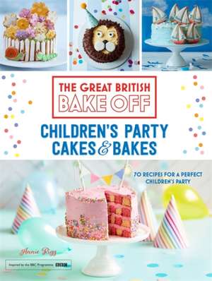 Great British Bake Off: Children's Party Cakes & Bakes de Annie Rigg