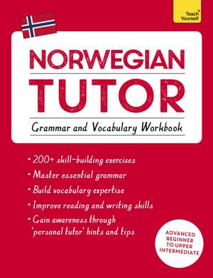 Norwegian Tutor: Grammar and Vocabulary Workbook (Learn Norwegian with Teach Yourself) de Elettra Carbone