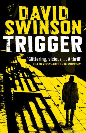 Trigger: The gritty new thriller by a former Major Crimes detective de David Swinson