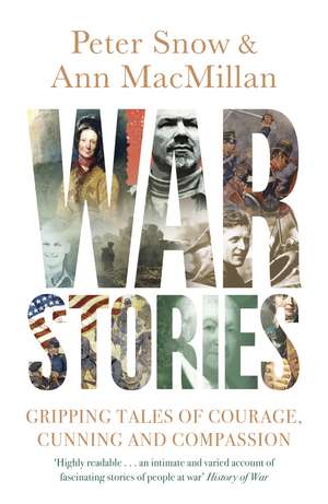 War Stories: Gripping Tales of Courage, Cunning and Compassion de Peter Snow