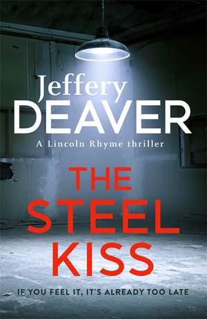 Deaver, J: The Steel Kiss de Jeffery Deaver