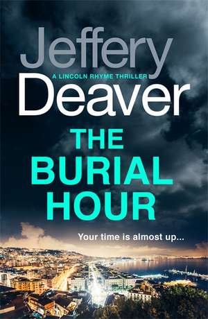 The Burial Hour de Jeffery Deaver