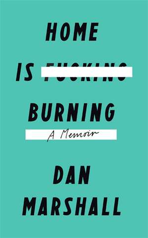 Home is Burning de Dan Marshall