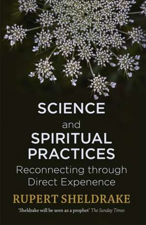 Science and Spiritual Practices de Rupert Sheldrake