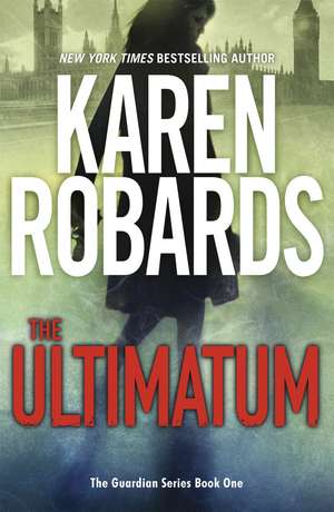 The Ultimatum: The Guardian Series Book 1 de Karen Robards