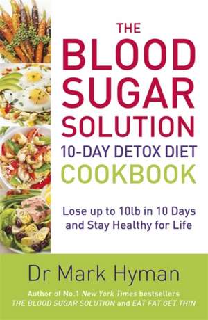 The Blood Sugar Solution 10-Day Detox Diet Cookbook de Mark Hyman