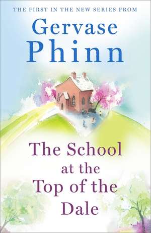 The School at the Top of the Dale de Gervase Phinn