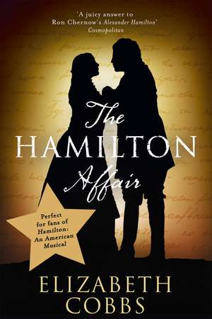 The Hamilton Affair: The Epic Love Story of Alexander Hamilton and Eliza Schuyler de Elizabeth Cobbs