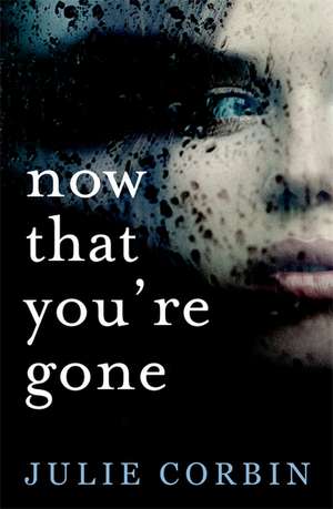 Now That You're Gone de JULIE CORBIN