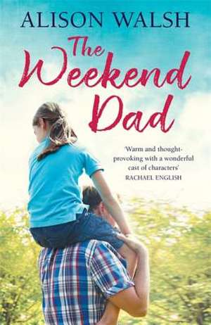 The Weekend Dad de Alison Walsh