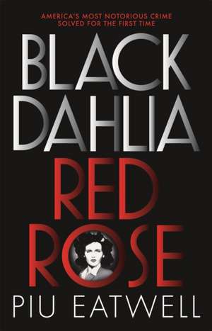 Eatwell, P: Black Dahlia, Red Rose de Piu Eatwell