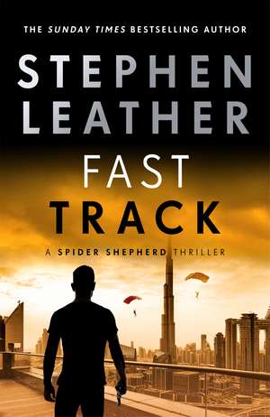 Fast Track: The 18th Spider Shepherd Thriller de Stephen Leather
