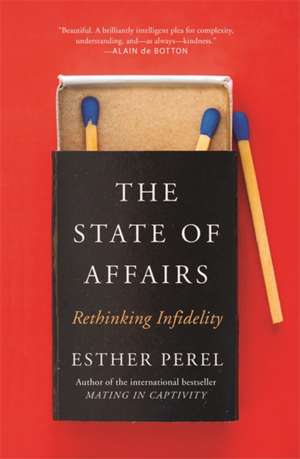 The State Of Affairs: Rethinking Infidelity de Esther Perel