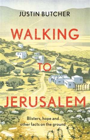 Walking to Jerusalem de Justin Butcher