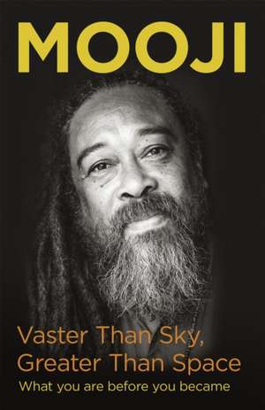 Vaster Than Sky, Greater Than Space de Mooji