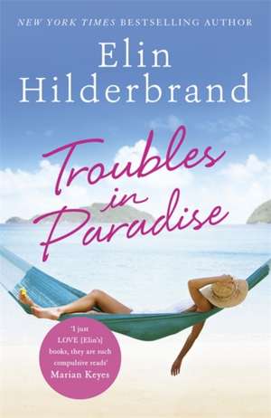 Hilderbrand, E: Troubles in Paradise de Elin Hilderbrand