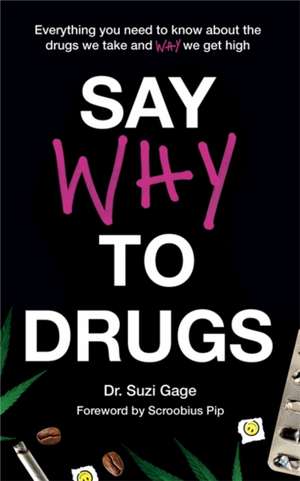 Say Why to Drugs de Suzi Gage