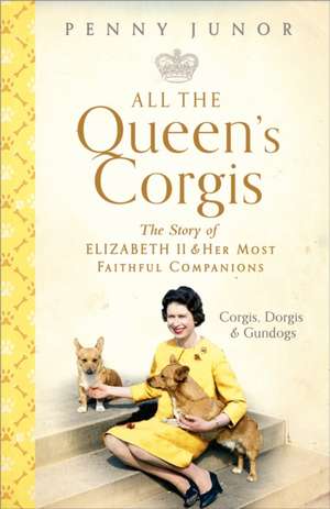 All The Queen's Corgis de Penny Junor