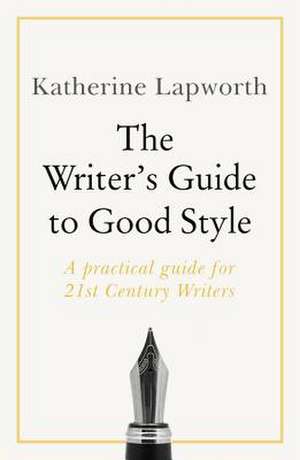 Writer's Guide to Good Style de Katherine Lapworth