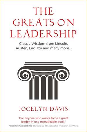 The Greats on Leadership: Classic Wisdom from Lincoln, Austen, Lao Tzu and many more... de Jocelyn Davis