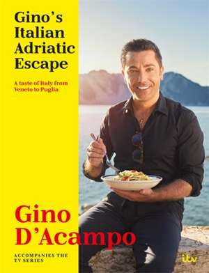 Gino's Italian Adriatic Escape de Gino D'Acampo