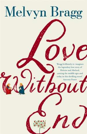 Bragg, M: Love Without End de Melvyn Bragg