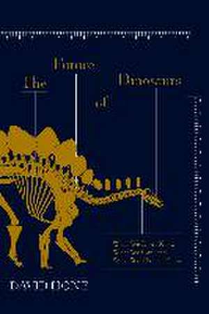 The Future of Dinosaurs de David Hone