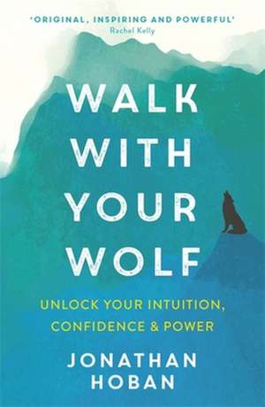 Walk With Your Wolf de Jonathan Hoban