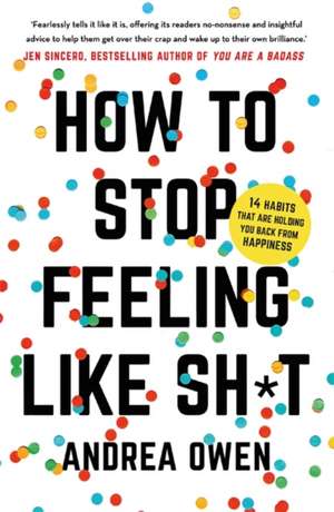 How to Stop feeling Like Shit de Andrea Owen