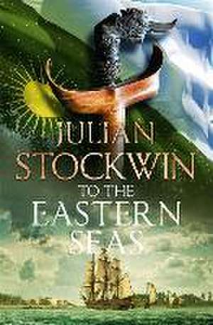 To the Eastern Seas de Julian Stockwin