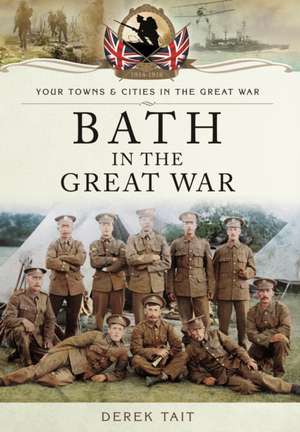 Bath in the Great War de Derek Tait