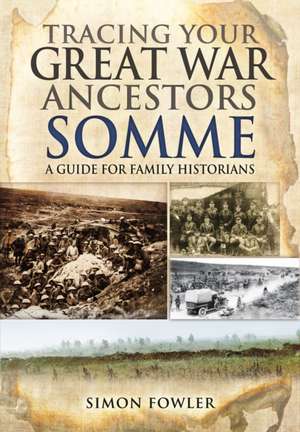 Tracing Your Great War Ancestors: A Guide for Family Historians de Simon Fowler