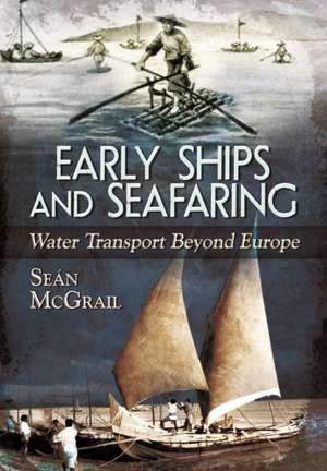 Early Ships and Seafaring de Seán McGrail