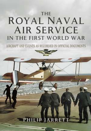 The Royal Naval Air Service in the First World War de Philip Jarrett