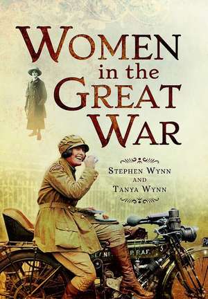 Women in the Great War de Stephen Wynn