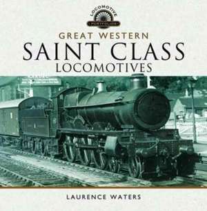 Great Western Saint Class Locomotives de Laurence Waters