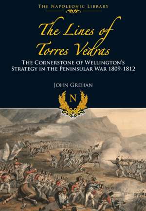 The Lines of Torres Vedras de John Grehan