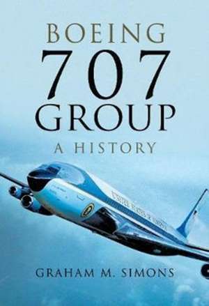 Boeing 707 Group: A History de Graham M. Simons