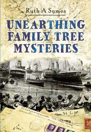 Unearthing Family Tree Mysteries de Ruth A Symes