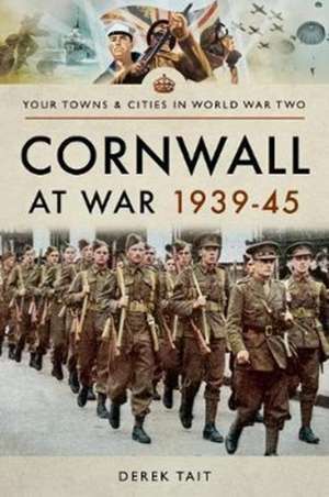 Cornwall at War 1939 45 de Derek Tait