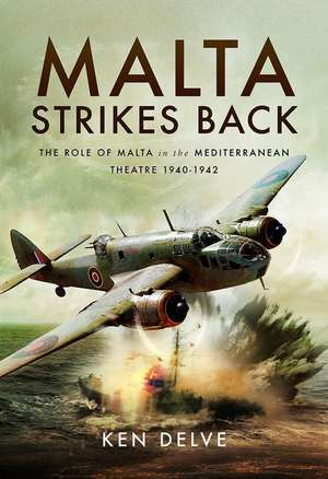 Malta Strikes Back de Ken Delve