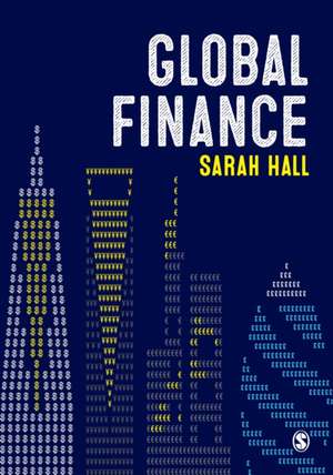 Global Finance: Places, Spaces and People de Sarah Hall