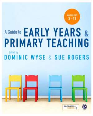 A Guide to Early Years and Primary Teaching de Dominic Wyse