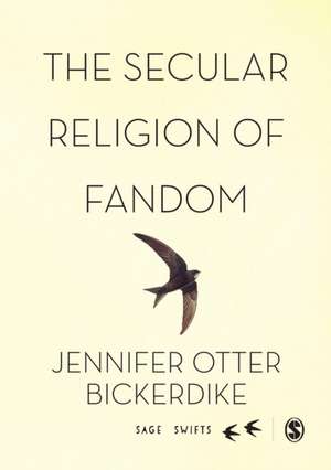 The Secular Religion of Fandom: Pop Culture Pilgrim de Jennifer Otter Bickerdike